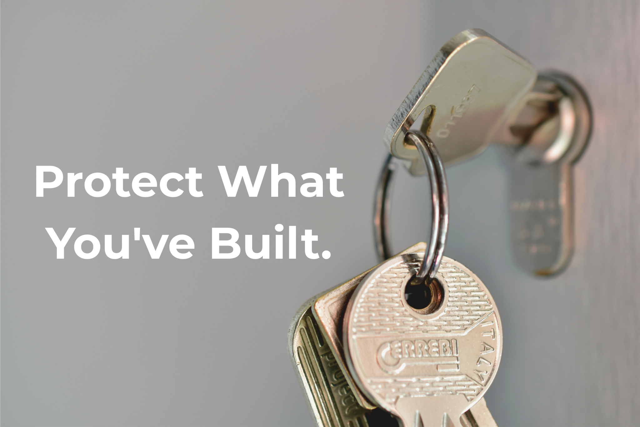 Protect what you have built 